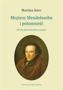 Picture of Mojżesz Mendelssohn i potomność Historia żydowskiej kultury pamięci