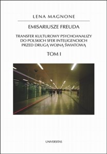 Obrazek Emisariusze Freuda Tom 1-2 Transfer kulturowy psychoanalizy do polskich sfer inteligenckich przed drugą wojną światową. Tom 1-2