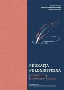 Obrazek Edukacja polonistyczna metamorfozy kontekstów i metod