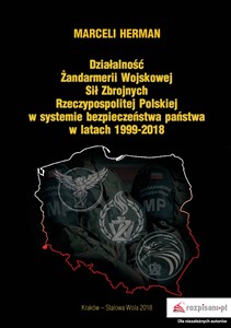 Obrazek Działalność Żandarmerii Wojskowej Sił Zbrojnych Rzeczypospolitej Polskiej w systemie bezpieczeństwa państwa w latach 1999-2018