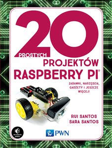 Picture of 20 prostych projektów Raspberry Pi Zabawki, narzędzia, gadżety i inne rzeczy!