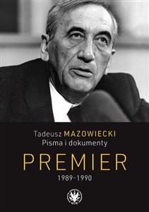 Obrazek Tadeusz Mazowiecki. Pisma i dokumenty. Premier 1989-1990