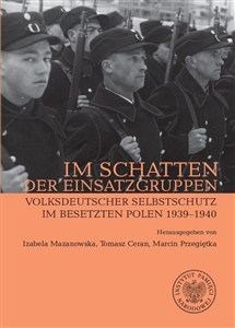Picture of Im Schatten der Einsatzgruppen Volksdeutscher Selbstschutz im Besetzten Polen 1939–1940