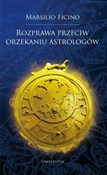 Pokaż szczegóły dla Rozprawa przeciw orzekaniu astrologów Książka : Rozprawa p... - Marsilio Ficino