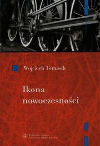 Picture of Ikona nowoczesności Kolej w literaturze polskiej