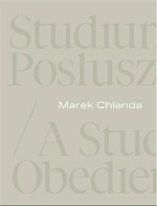 Obrazek Marek Chlanda. Studium posłuszeństwa