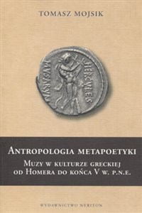 Obrazek Antropologia metapoetyki Muzy w kulturze greckiej od Homera do końca V w. p.n.e.