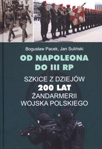 Obrazek Od Napoleona do III RP Szkice z dziejów 200 lat żandarmerii Wojska Polskiego