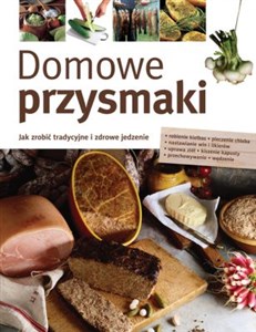 Picture of Domowe przysmaki Jak zrobić tradycyjne i zdrowe jedzenie