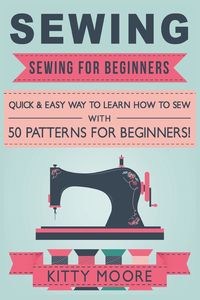 Obrazek Sewing (5th Edition) Sewing For Beginners - Quick & Easy Way To Learn How To Sew With 50 Patterns for Beginners!