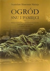 Obrazek Ogród snu i pamięci Dzieje cmentarza Łyczakowskiego we Lwowie i ludzi tam spoczywających w latach 1786-2010