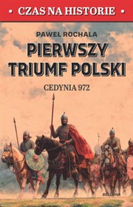 Picture of Pierwszy triumf Polski. Cedynia 972