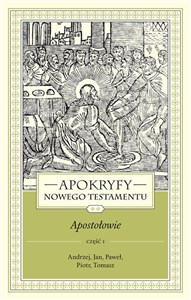 Picture of Apokryfy Nowego Testamentu Apostołowie Tom 2 część 1 Andrzej, Jan, Paweł, Piotr, Tomasz