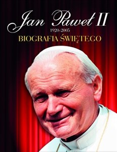 Obrazek Jan Paweł II 1920-2005. Biografia świętego