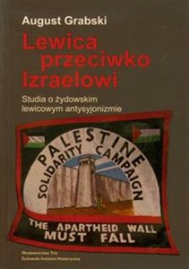 Picture of Lewica przeciw Izraelowi Studia o zydowskim lewicowym antysyjonizmie