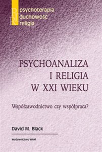 Picture of Psychoanaliza i religia w XXI wieku Współzawodnictwo czy współpraca?