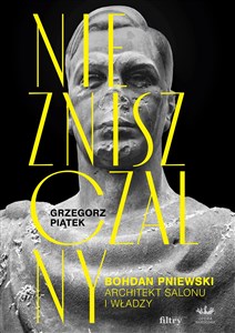 Obrazek Niezniszczalny Bohdan Pniewski Architekt salonu i władzy