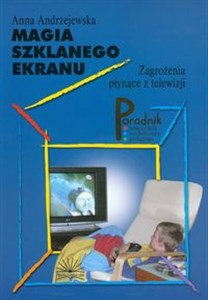 Picture of Magia szklanego ekranu Zagrożenia płynące z telewizji