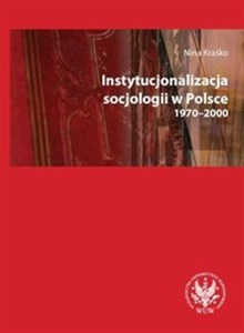 Picture of Instytucjonalizacja socjologii w Polsce 1970-2000