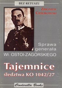 Picture of Tajemnice śledztwa KO 1024/27 Sprawa generała Włodzimierza Ostoi - Zagórskiego