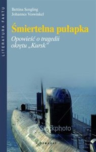 Picture of Śmiertelna pułapka Opowieść o tragedii okrętu "Kursk"