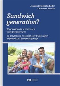 Picture of Sandwich generation? Wzory wsparcia w rodzinach trzypokoleniowych. Na przykładzie mieszkańców dwóch gmin województwa świę