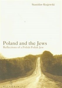 Obrazek Poland and the Jews Reflections of a Polish Polish Jew
