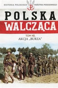 Picture of Polska Walcząca Tom 45 Akcja Burza