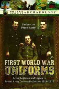 Obrazek First World War Uniforms Lives, Logistics, and Legacy in British Army Uniform Production 1914–1918