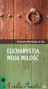 Eucharysti... - Katarzyna Mechtylda Bar -  books in polish 