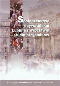 Picture of Społeczeństwo obywatelskie Lublina i Wrocławia - studia przypadków