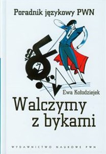 Picture of Walczymy z bykami Poradnik językowy PWN