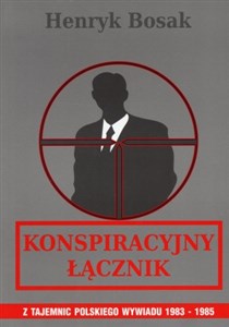 Obrazek Konspiracyjny łącznik Z tajemnic polskiego wywiadu 1983-1985