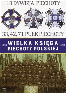 Picture of Wielka Księga Piechoty Polskiej 1918-1939 18 Dywizja piechoty 33, 42, 71 Pułk Piechoty