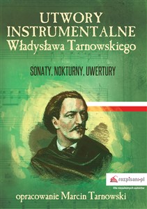 Obrazek Utwory instrumentalne Władysława Tarnowskiego Sonaty, nokturny, uwertury