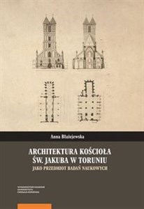 Obrazek Architektura kościoła św. Jakuba w Toruniu jako przedmiot badań naukowych