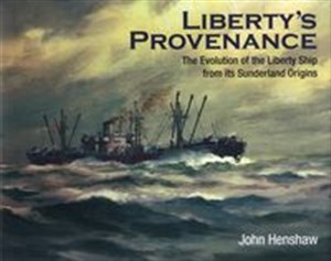 Picture of Liberty's Provenance The Evolution of the Liberty Ship from its Sunderland Origins