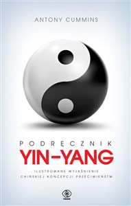Picture of Podręcznik yin-yang Ilustrowane wyjaśnienie chińskiej koncepcji przeciwieństw