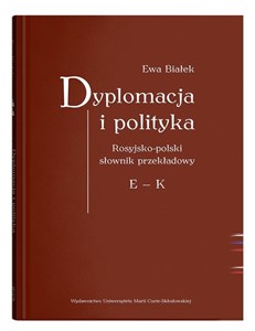 Obrazek Dyplomacja i polityka Rosyjsko-polski słownik przekładowy E - K