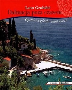 Picture of Dalmacja poza czasem Opowieść górala znad morza