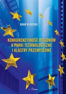 Picture of Konkurencyjność regionów a parki technologiczne i klastry przemysłowe