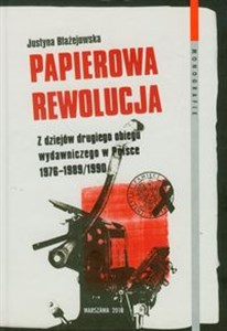 Picture of Papierowa rewolucja Z dziejów drugiego obiegu wydawiczeo w Polsce 1976-1989/1990