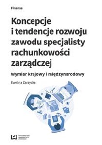 Obrazek Koncepcje i tendencje rozwoju zawodu specjalisty rachunkowości zarządczej Wymiar krajowy i międzynarodowy