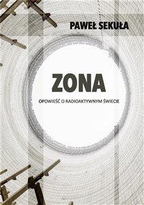 Obrazek ZONA. Opowieść o radioaktywnym świecie