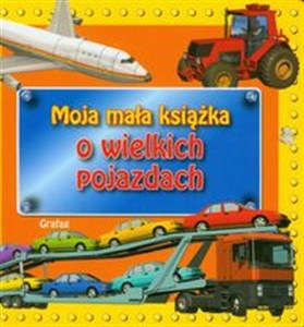 Picture of Moja mała książka O wielkich pojazdach