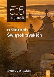 Picture of 555 zagadek o Górach Świętokrzyskich