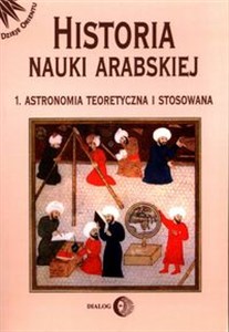 Picture of Historia nauki arabskiej Tom 1 Astronomia teoretyczna i stosowana