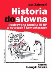 Obrazek Historia dosłowna Ilustrowana kronika III RP w cytatach i komentarzach