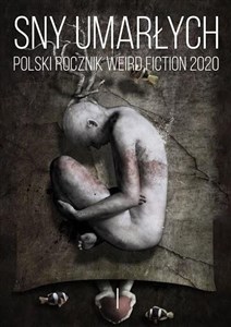 Picture of Sny umarłych Polski rocznik weird fiction 2020 T.1