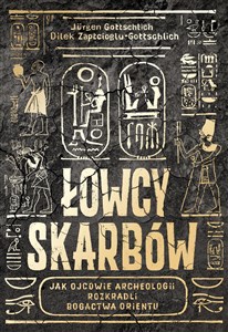 Picture of Łowcy skarbów Jak ojcowie archeologii rozkradli bogactwa Orientu